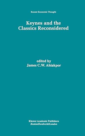 keynes and the classics reconsidered 1998th edition james c w ahiakpor 0792381491, 978-0792381495