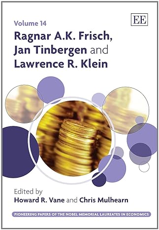 ragnar a k frisch jan tinbergen and lawrence r klein 1st edition howard r vane ,chris mulhearn 1849804028,