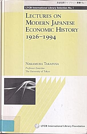 lectures on modern japanese economic history 1926 1994 1st edition takafusa, ltcb international library