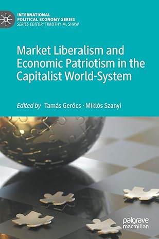 market liberalism and economic patriotism in the capitalist world system 1st edition tamas gerocs ,miklos