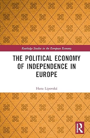 the political economy of independence in europe 1st edition hana lipovska 0367896478, 978-0367896478