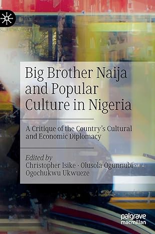 big brother naija and popular culture in nigeria a critique of the countrys cultural and economic diplomacy