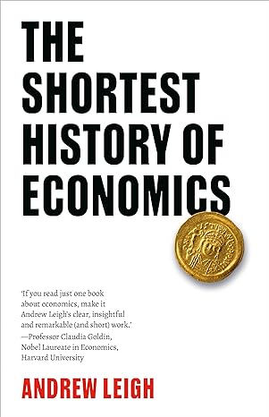 the shortest history of economics 1st edition andrew leigh b07cmgd869, b0ccj4jmb9