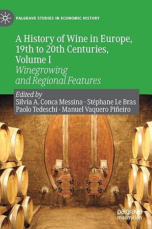 a history of wine in europe 19th to 20th centuries volume i winegrowing and regional features 1st edition