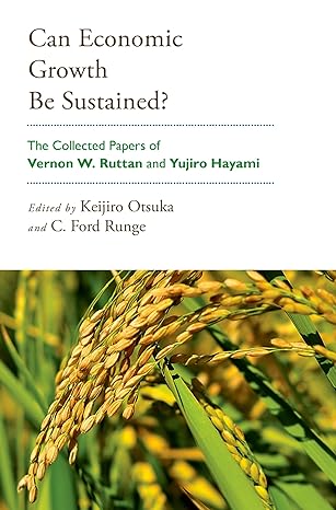can economic growth be sustained the collected papers of vernon w ruttan and yujiro hayami 1st edition