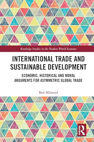 international trade and sustainable development economic historical and moral arguments for asymmetric global