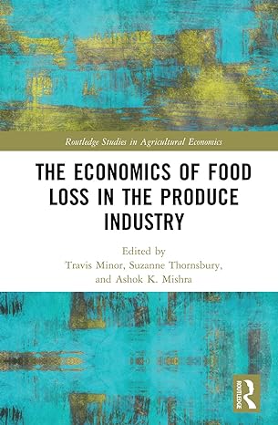 the economics of food loss in the produce industry 1st edition travis minor ,suzanne thornsbury ,ashok k