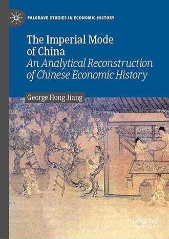 the imperial mode of china an analytical reconstruction of chinese economic history 2023rd edition george