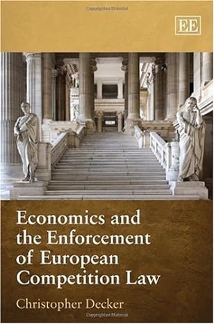economics and the enforcement of european competition law 1st edition christopher decker 1848443072,