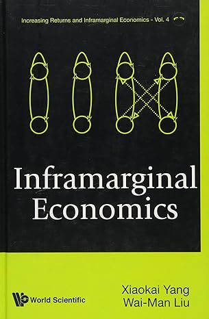 inframarginal economics 1st edition xiaokai yang ,wai man liu 9812389288, 978-9812389282
