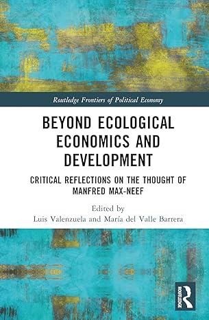 beyond ecological economics and development 1st edition luis valenzuela ,maria del valle barrera 1032463236,