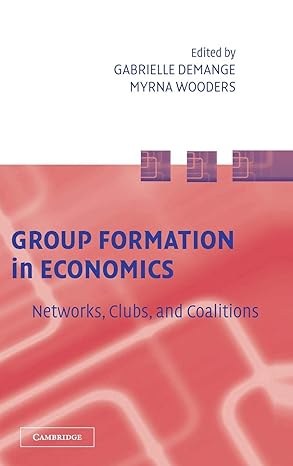 group formation in economics networks clubs and coalitions 1st edition gabrielle demange ,myrna wooders