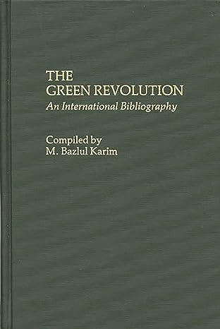 the green revolution an international bibliography 1st edition m bazlul karim 0274923718, 978-0313248467