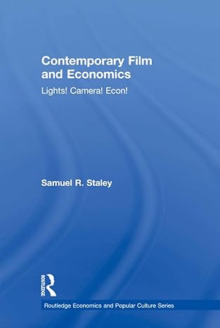 contemporary film and economics 1st edition samuel r staley 0815367031, 978-0815367031