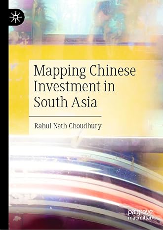 mapping chinese investment in south asia 1st edition rahul nath choudhury 9819913845, 978-9819913848