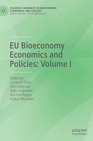 eu bioeconomy economics and policies volume i 1st edition liesbeth dries ,wim heijman ,roel jongeneel ,kai