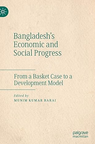 bangladeshs economic and social progress from a basket case to a development model 1st edition munim kumar