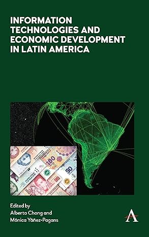 information technologies and economic development in latin america 1st edition alberto chong ,monica yanez