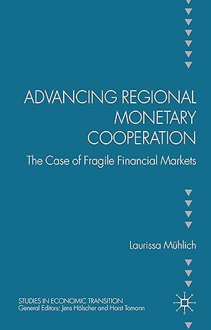 advancing regional monetary cooperation the case of fragile financial markets 2014th edition l muhlich