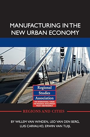 manufacturing in the new urban economy 1st edition willem van winden ,leo van den berg ,luis carvalho ,erwin