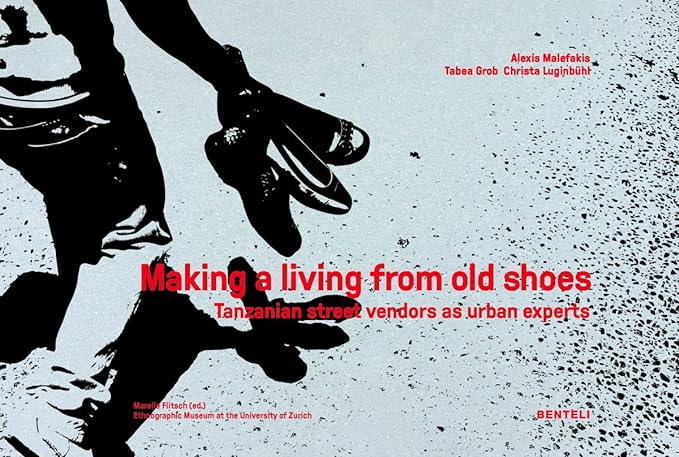 making a living from old shoes tanzanian street vendors as urban experts 1st edition alexis malefakis