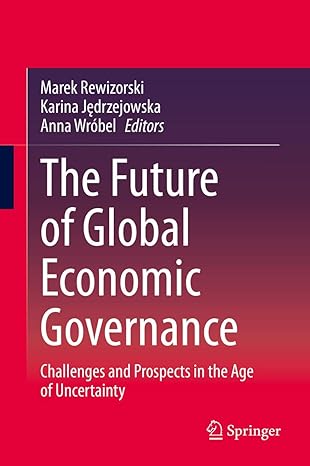 the future of global economic governance challenges and prospects in the age of uncertainty 1st edition marek