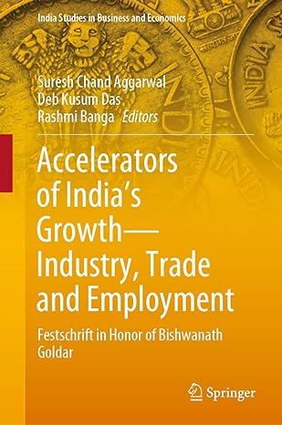 accelerators of indias growth industry trade and employment festschrift in honor of bishwanath goldar 1st