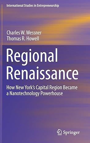 regional renaissance how new yorks capital region became a nanotechnology powerhouse 1st edition charles w