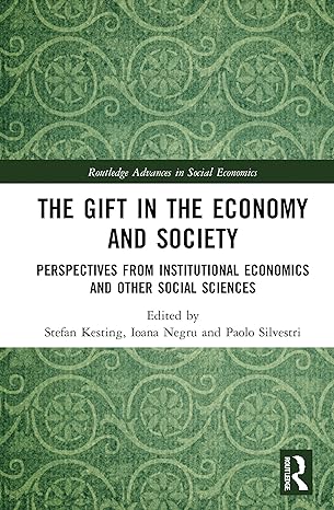 the gift in the economy and society 1st edition stefan kesting ,ioana negru ,paolo silvestri 0367491060,