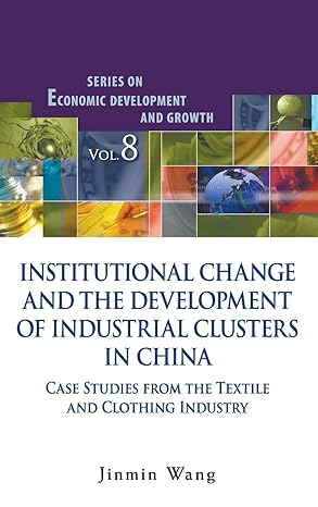 institutional change and the development of industrial clusters in china case studies from the textile and