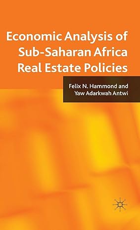 economic analysis of sub saharan africa real estate policies 2010th edition f n hammond ,y antwi 0230232310,