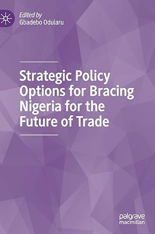 strategic policy options for bracing nigeria for the future of trade 1st edition gbadebo odularu 3030345513,