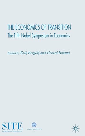the economics of transition the fifth nobel symposium in economics 2006th edition e berglof ,g roland