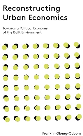 reconstructing urban economics towards a political economy of the built environment 1st edition franklin