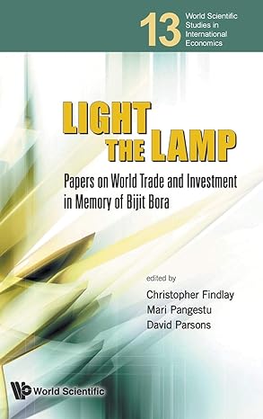 light the lamp papers on world trade and investment in memory of bijit bora 1st edition research associate of