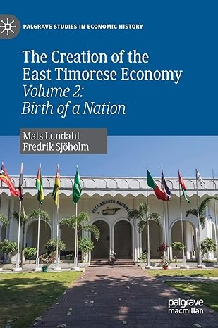 the creation of the east timorese economy volume 2 birth of a nation 1st edition mats lundahl ,fredrik
