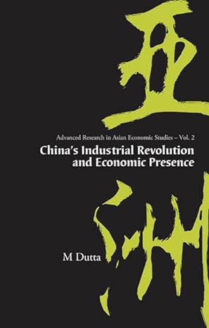 chinas industrial revolution and economic presence 1st edition manoranjan dutta 9812564659, 978-9812564658