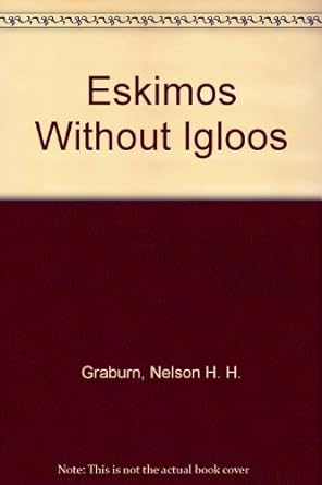 eskimos without igloos 1st edition nelson h.h. graburn b002bpfmle