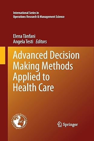 advanced decision making methods applied to health care 1st edition elena tanfani ,angela testi 8847058236,
