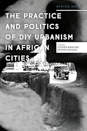 diy urbanism in africa politics and practice 1st edition stephen marr ,patience mususa ,nordic africa