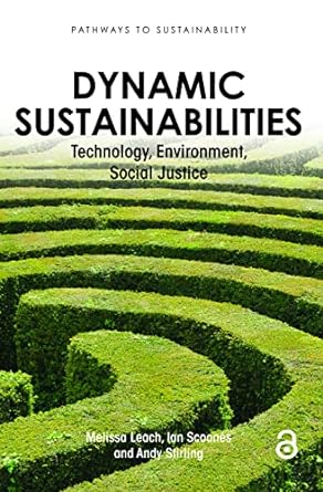 dynamic sustainabilities 1st edition melissa leach ,andrew charles stirling ,ian scoones 1849710937,
