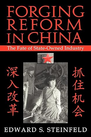 Forging Reform In China The Fate Of State Owned Industry