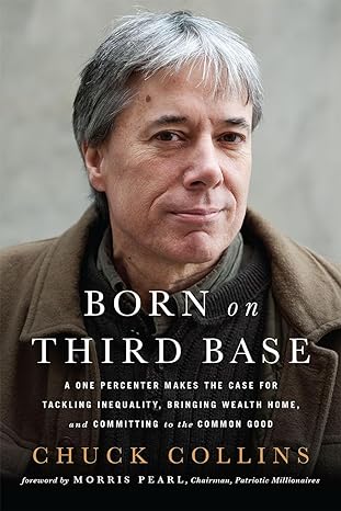 born on third base a one percenter makes the case for tackling inequality bringing wealth home and committing