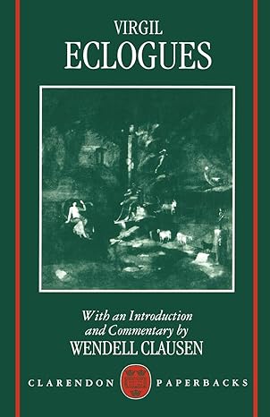 virgil eclogues with an introduction and commentary by wendell clausen 1st edition virgil ,wendell clausen