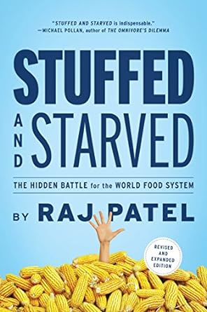 stuffed and starved the hidden battle for the world food system revised and updated expanded edition raj