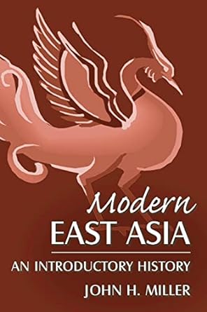 modern east asia an introductory history 1st edition john h. miller 0765618230, 978-0765618238