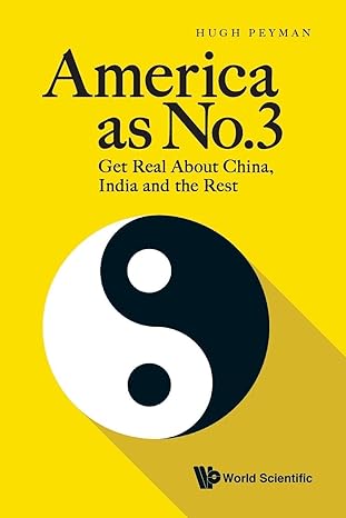 america as no 3 get real about china india and the rest 1st edition hugh peyman 9811283516, 978-9811283512