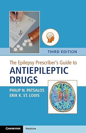 the epilepsy prescriber s guide to antiepileptic drugs 3rd edition philip n. patsalos ,erik k. st louis