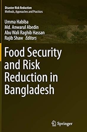 food security and risk reduction in bangladesh 1st edition umma habiba ,md. anwarul abedin ,abu wali raghib