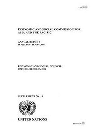 economic and social commission for asia and the pacific annual report 20 supp no 19 supplement edition united